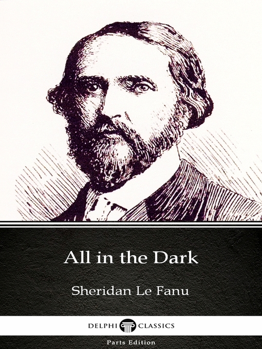 Title details for All in the Dark by Sheridan Le Fanu--Delphi Classics (Illustrated) by Sheridan Le Fanu - Wait list